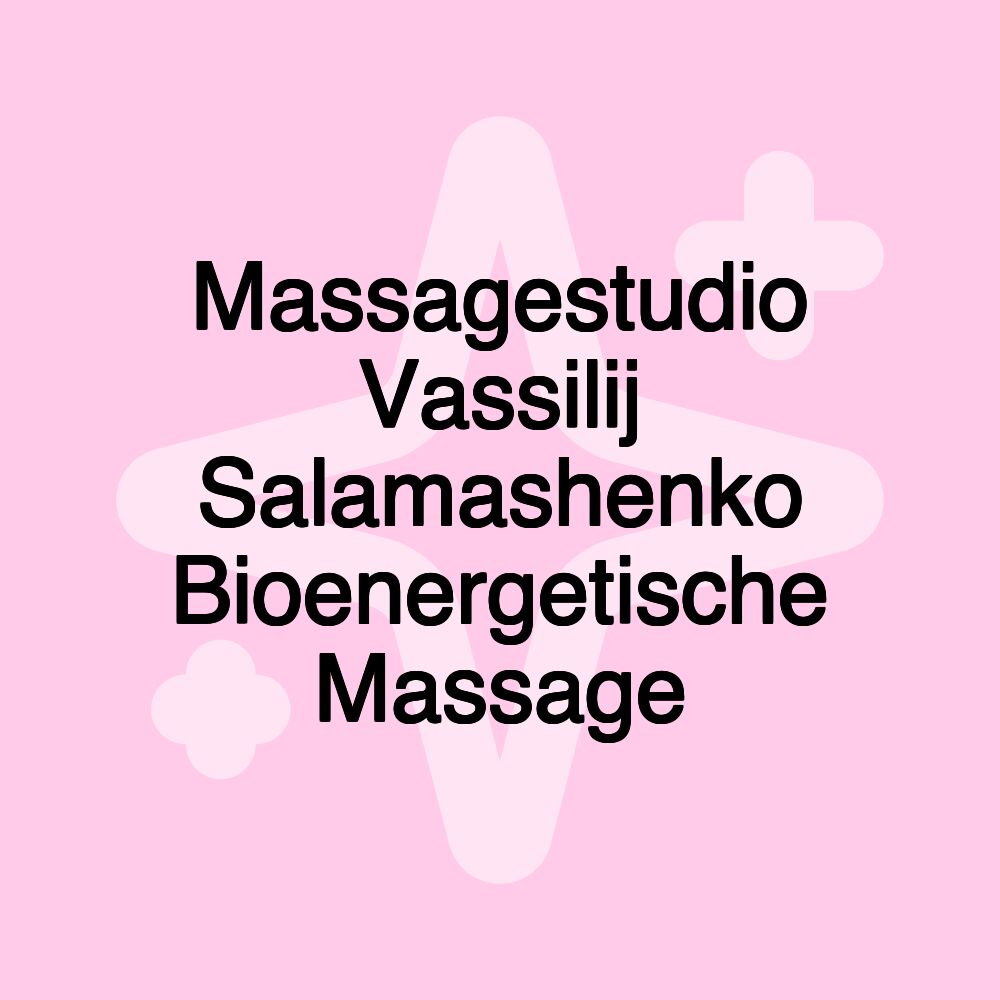 Massagestudio Vassilij Salamashenko Bioenergetische Massage