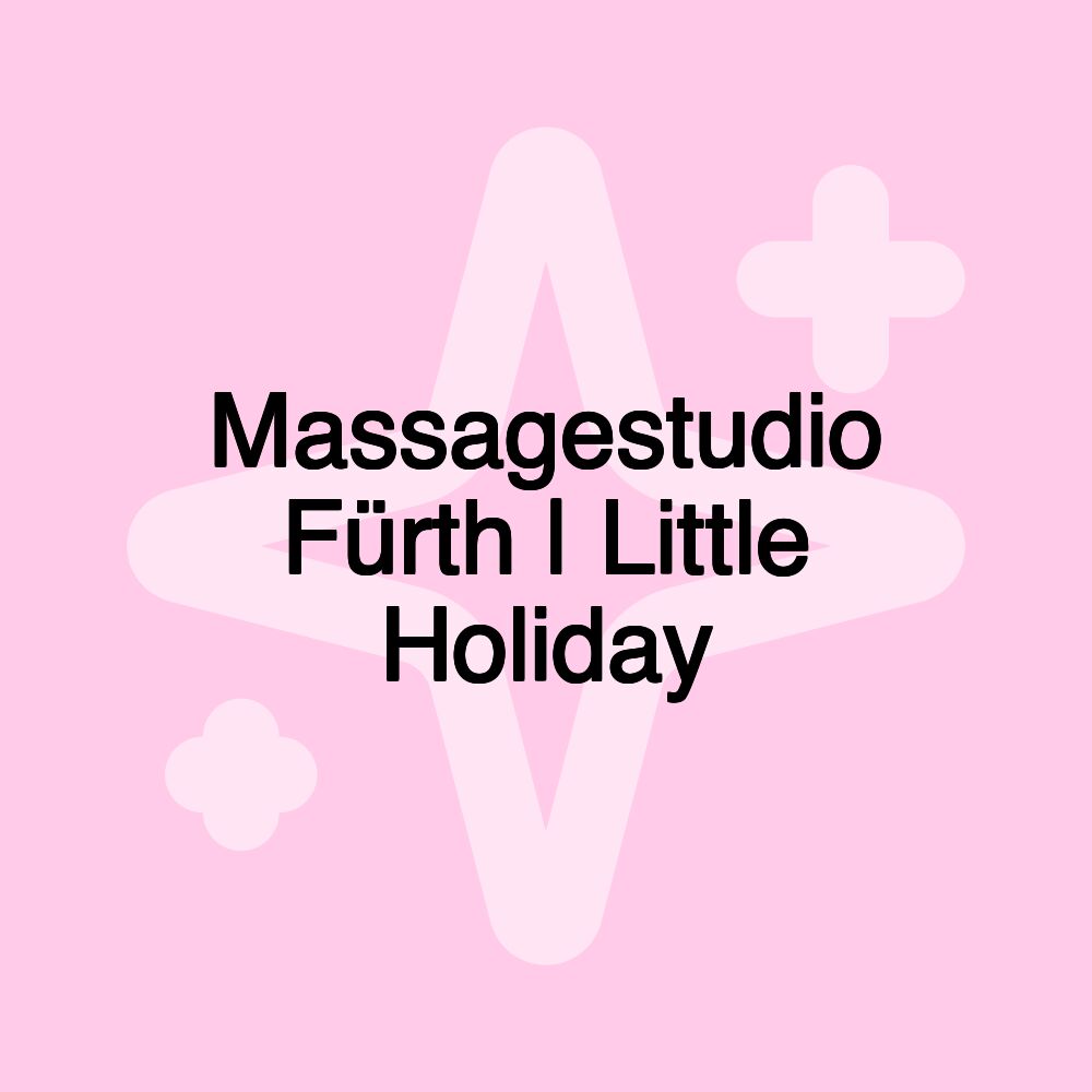 Massagestudio Fürth | Little Holiday