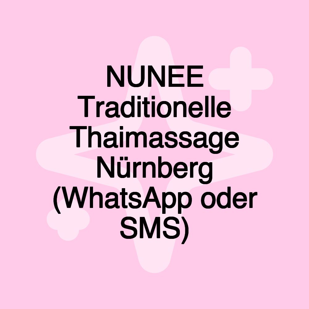 NUNEE Traditionelle Thaimassage Nürnberg (WhatsApp oder SMS)