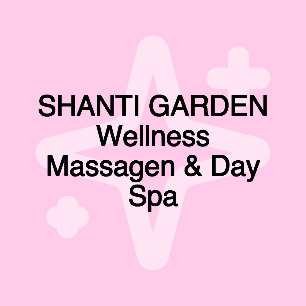 SHANTI GARDEN Wellness Massagen & Day Spa