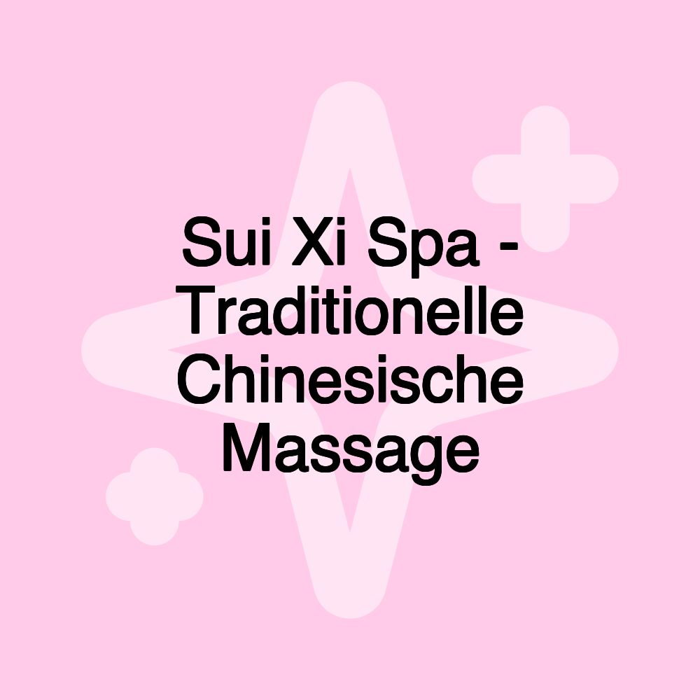 Sui Xi Spa - Traditionelle Chinesische Massage