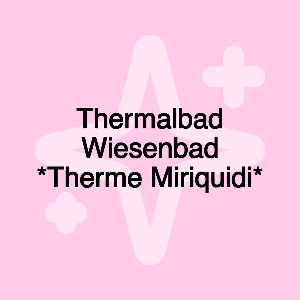 Thermalbad Wiesenbad *Therme Miriquidi*