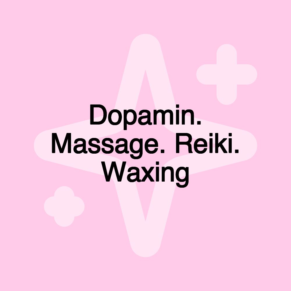 Dopamin. Massage. Reiki. Waxing